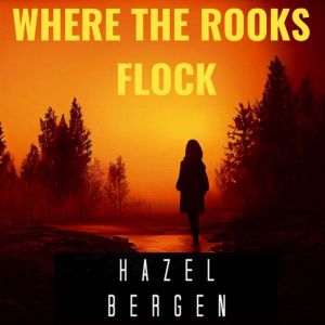 Where the Rooks Flock, Hazel Bergen