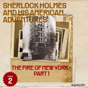The Fire of New York  Part 1 Sherlo..., Sir Arthur Conan Doyle