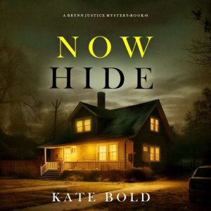 Now Hide (A Brynn Justice FBI Suspense ThrillerBook Three)