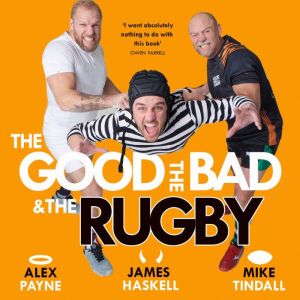 The Good, the Bad the Rugby Unlea..., Alex Payne