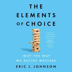 The Elements of Choice, Eric J. Johnson