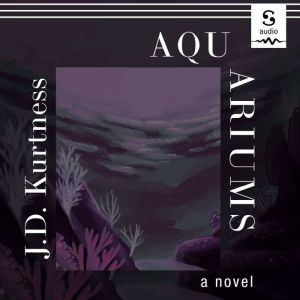 Aquariums, J.D. Kurtness