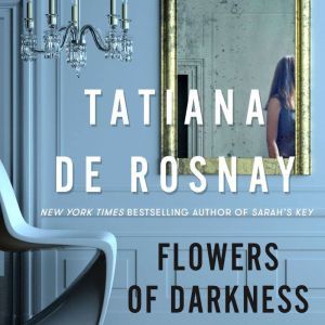 Flowers of Darkness, Tatiana de Rosnay