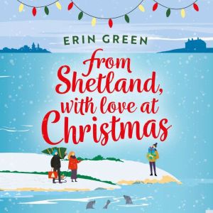 From Shetland, With Love at Christmas..., Erin Green