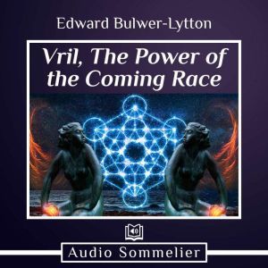 Vril, The Power of the Coming Race, Edward BulwerLytton