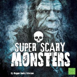 Super Scary Monsters, Megan Cooley Peterson