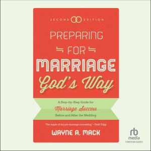 Preparing for Marriage Gods Way, Wayne A. Mack