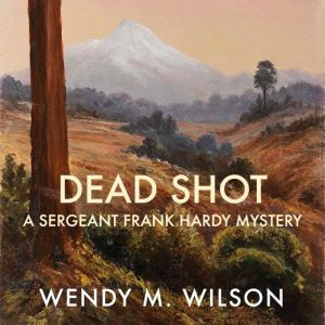 Dead Shot, Wendy M. Wilson