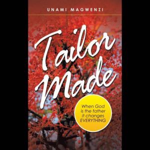 Tailor Made: When God Is the Father It Changes Everything