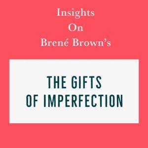 Insights on Brene Browns The Gifts o..., Swift Reads