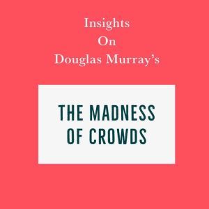 Insights on Douglas Murrays The Madn..., Swift Reads