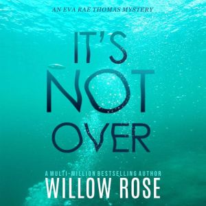 Its Not Over, Willow Rose