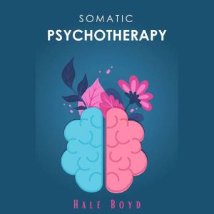 Somatic psychotherapy, Hale Boyd