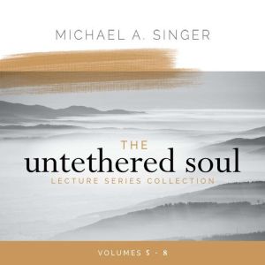 The Untethered Soul Lecture Series Collection: Volumes 58
