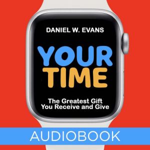 Your Time, Daniel W Evans
