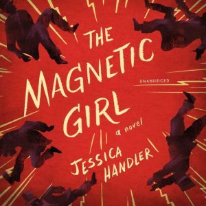 The Magnetic Girl, Jessica Handler