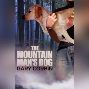 The Mountain Mans Dog, Gary Corbin