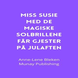 Miss Susie med de magiske solbrillene far gjester pa julaften