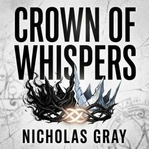 Crown of Whispers, Nicholas Gray