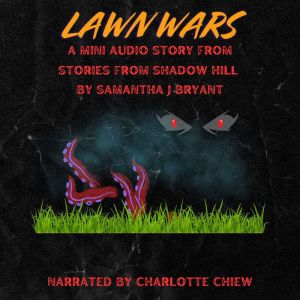 Lawn Wars, Samantha J Bryant