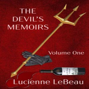 The Devils Memoirs  Volume One, Lucienne LeBeau
