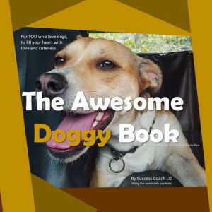The Awesome Doggy Book, Success Coach LIZ