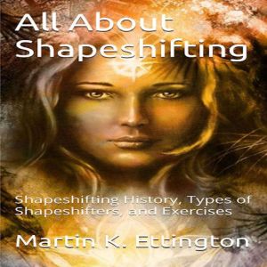 All About Shapeshifting, Martin K. Ettington