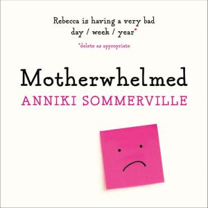 Motherwhelmed, Anniki Sommerville