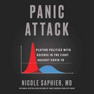 Panic Attack Playing Politics with Science in the Fight Against COVID-19, Nicole Saphier
