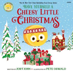 The Big Cheese Presents: Have Yourself a Cheesy Little Christmas