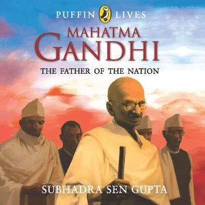 Puffin Lives Mahatma Gandhi, Subhadra Sen Gupta