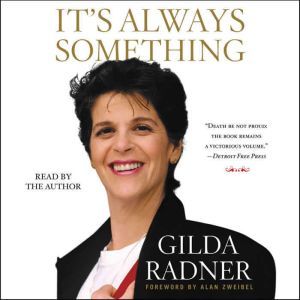 Its Always Something, Gilda Radner