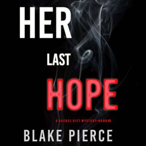 Her Last Hope A Rachel Gift Mystery..., Blake Pierce