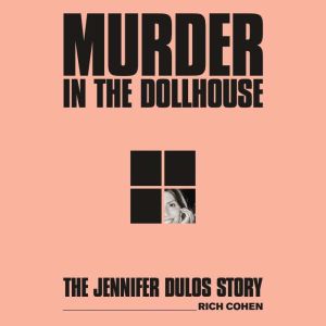 Murder in the Dollhouse, Rich Cohen