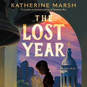 The Lost Year, Katherine Marsh