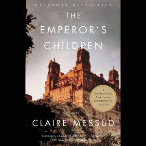 Claire Messuds The Emperors Childre..., Claire Messud