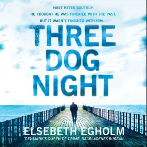 Three Dog Night, Elsebeth Egholm