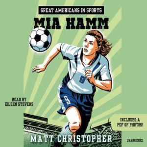 Great Americans in Sports:  Mia Hamm, Matt Christopher