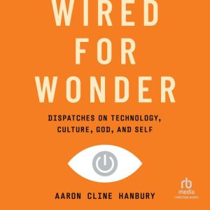 Wired for Wonder, Aaron Cline Hanbury