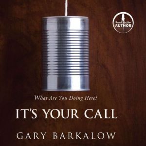 Its Your Call, Gary Barkalow