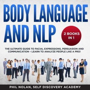 Body Language and NLP 2 Books in 1 T..., Phil Nolan, Self Discovery Academy