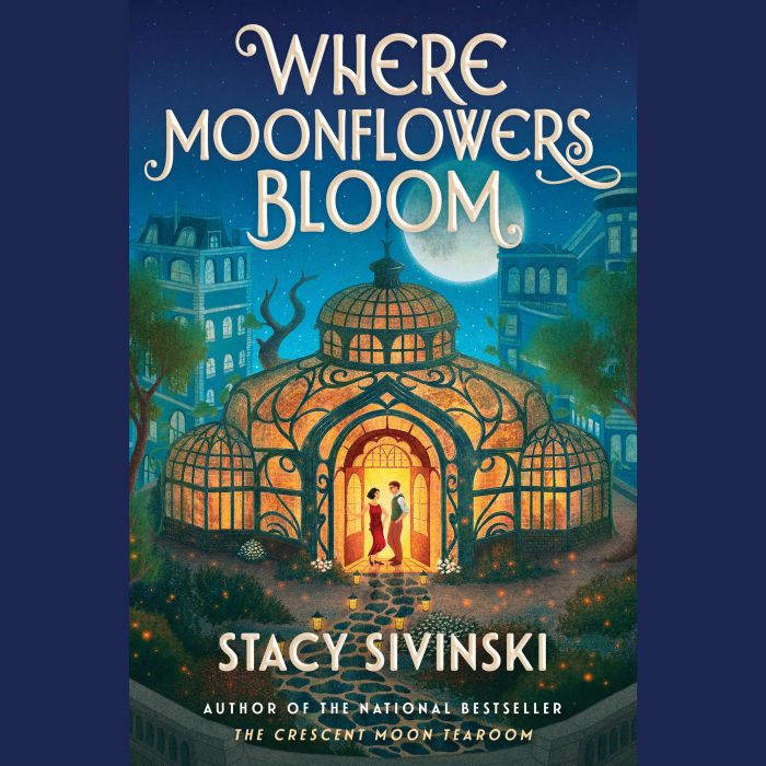 The Where Moonflowers Bloom, Stacy Sivinski