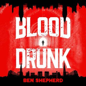 Blood Drunk, Ben Shepherd