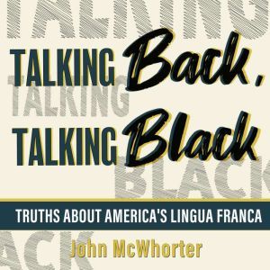 Talking Back, Talking Black, John McWhorter