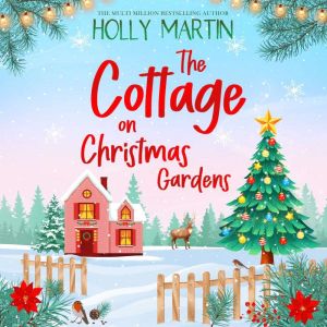 The Cottage on Christmas Gardens: A heartwarming, feel-good festive romance to fall in love with this winter