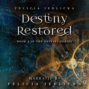 Destiny Restored, Felicia Jedlicka