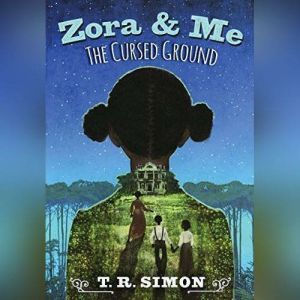 Zora and Me The Cursed Ground, T. R. Simon