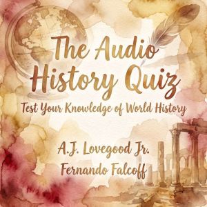 The Audio History Quiz, A.J. Lovegood Jr.