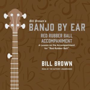 Red Rubber Ball Accompaniment, Bill Brown