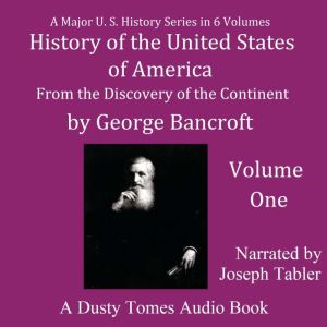 History of the United States of Ameri..., George Bancroft